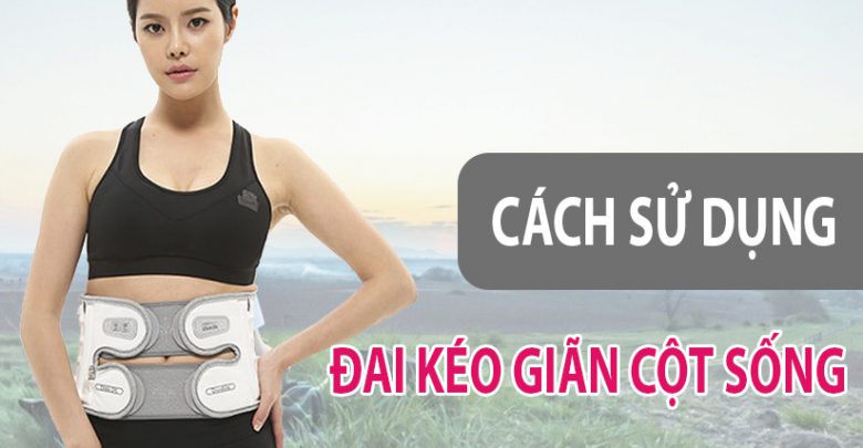 Cách sử dụng đai kéo giãn cột sống